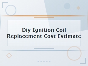 Diy Ignition Coil Replacement Cost Estimate Guide