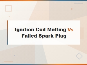Preventive Maintenance Tips: Ignition Coil Melting vs Failed Spark Plug